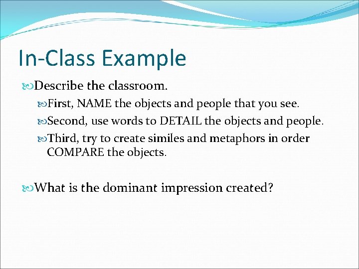 In-Class Example Describe the classroom. First, NAME the objects and people that you see.