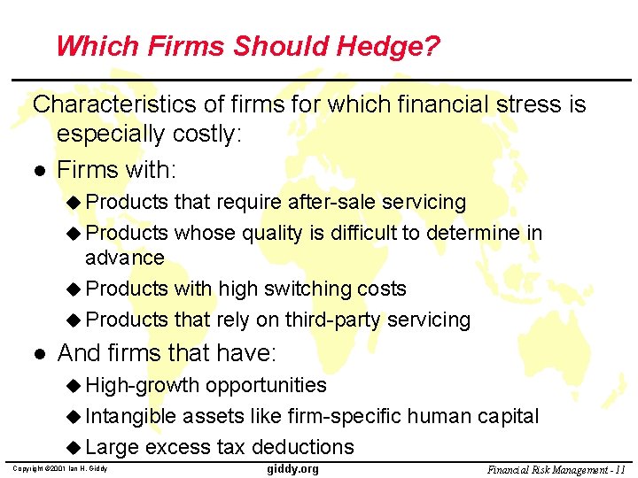 Which Firms Should Hedge? Characteristics of firms for which financial stress is especially costly: