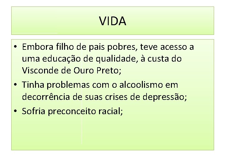 VIDA • Embora filho de pais pobres, teve acesso a uma educação de qualidade,