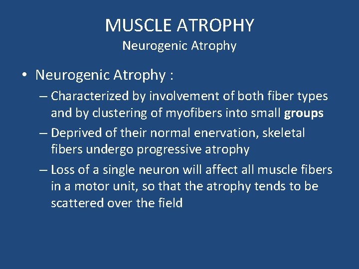 MUSCLE ATROPHY Neurogenic Atrophy • Neurogenic Atrophy : – Characterized by involvement of both