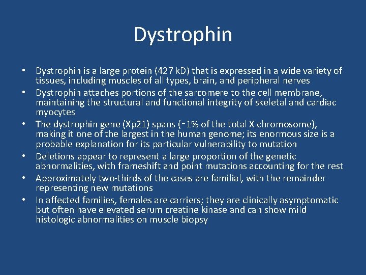 Dystrophin • Dystrophin is a large protein (427 k. D) that is expressed in
