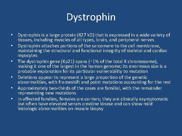 Dystrophin • Dystrophin is a large protein (427 k. D) that is expressed in