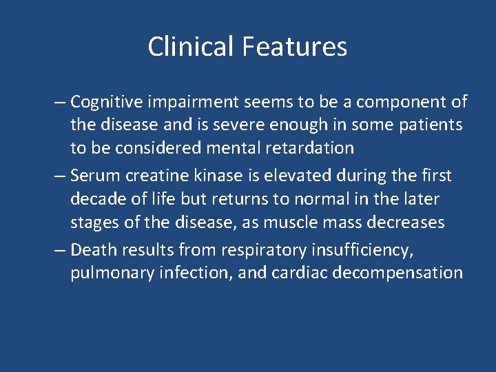 Clinical Features – Cognitive impairment seems to be a component of the disease and