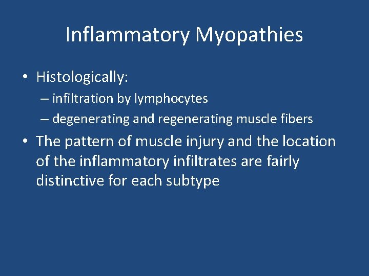 Inflammatory Myopathies • Histologically: – infiltration by lymphocytes – degenerating and regenerating muscle fibers