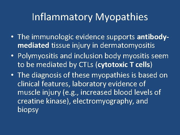 Inflammatory Myopathies • The immunologic evidence supports antibodymediated tissue injury in dermatomyositis • Polymyositis