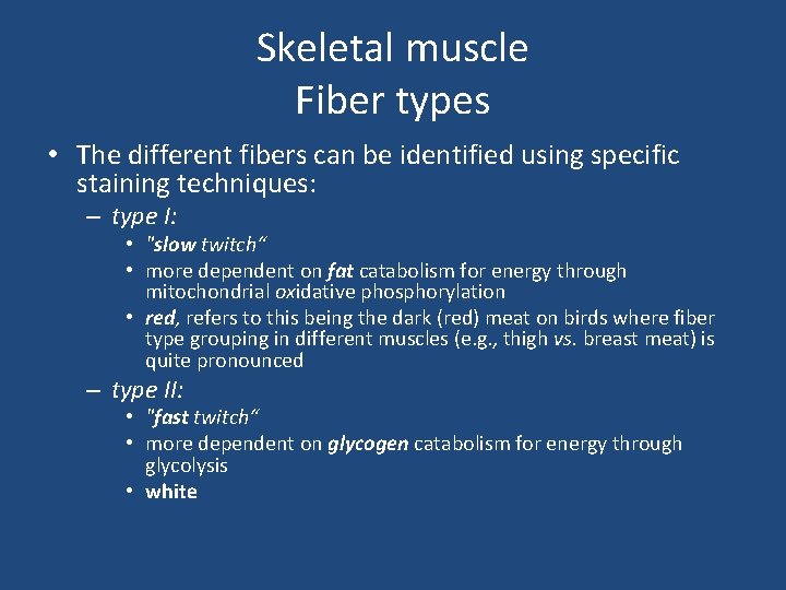 Skeletal muscle Fiber types • The different fibers can be identified using specific staining