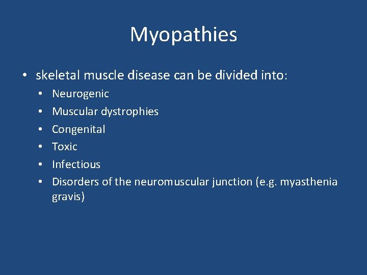 Myopathies • skeletal muscle disease can be divided into: • • • Neurogenic Muscular