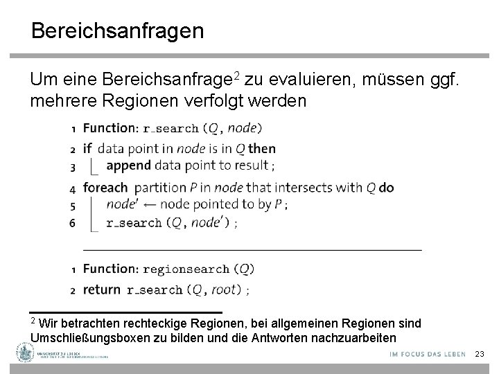 Bereichsanfragen Um eine Bereichsanfrage 2 zu evaluieren, müssen ggf. mehrere Regionen verfolgt werden Wir