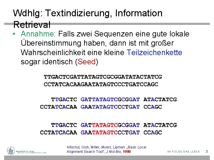 Wdhlg: Textindizierung, Information Retrieval • Annahme: Falls zwei Sequenzen eine gute lokale Übereinstimmung haben,