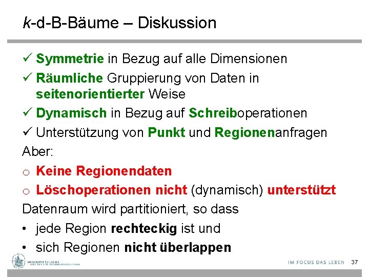k-d-B-Bäume – Diskussion ü Symmetrie in Bezug auf alle Dimensionen ü Räumliche Gruppierung von