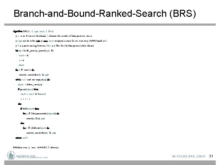 Branch-and-Bound-Ranked-Search (BRS) algorithm BRS (rt, k, type, score, f, filter) // rt is an