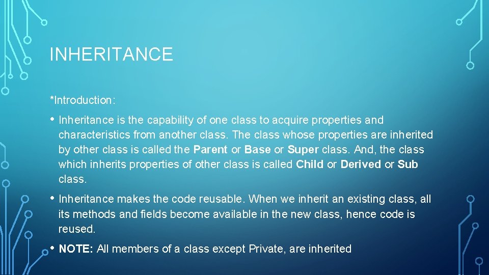 INHERITANCE *Introduction: • Inheritance is the capability of one class to acquire properties and