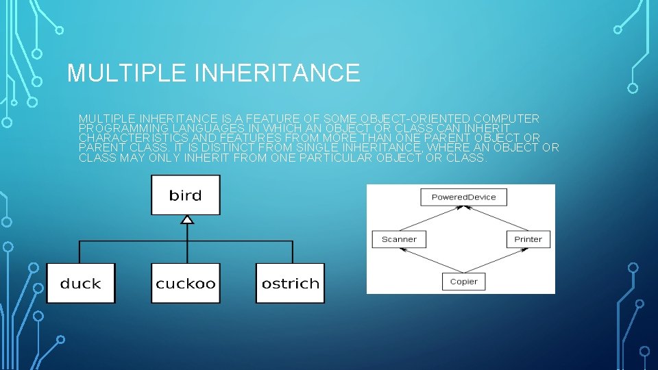 MULTIPLE INHERITANCE IS A FEATURE OF SOME OBJECT-ORIENTED COMPUTER PROGRAMMING LANGUAGES IN WHICH AN