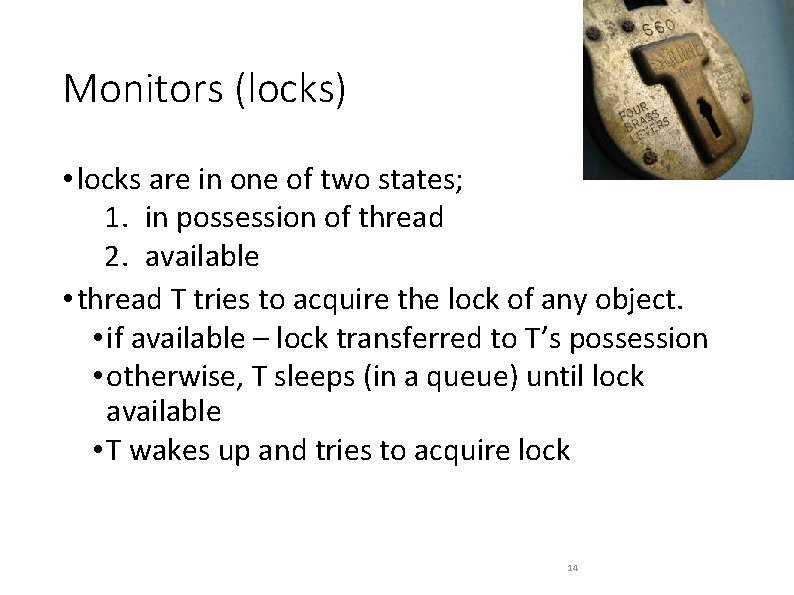 Monitors (locks) • locks are in one of two states; 1. in possession of