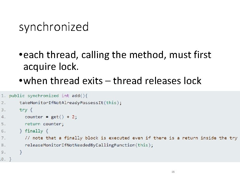 synchronized • each thread, calling the method, must first acquire lock. • when thread