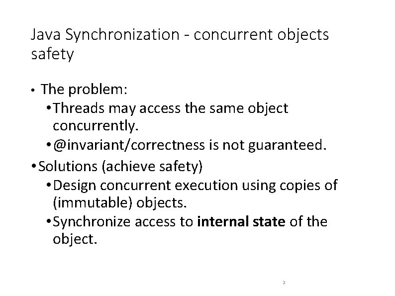 Java Synchronization - concurrent objects safety • The problem: • Threads may access the