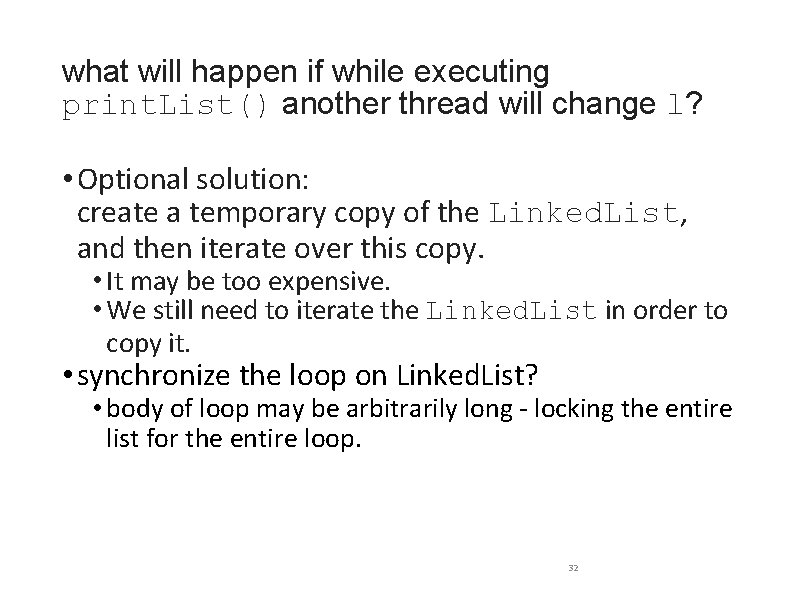what will happen if while executing print. List() another thread will change l? •
