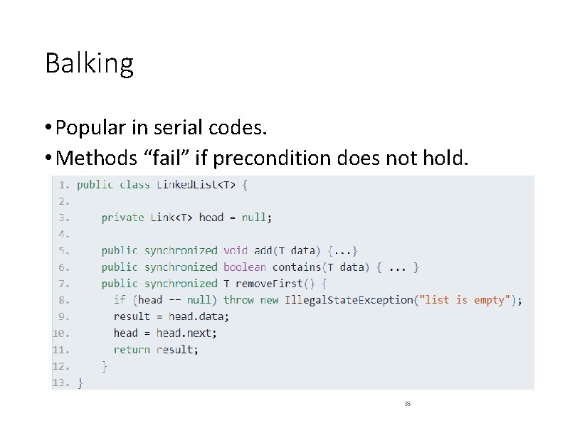 Balking • Popular in serial codes. • Methods “fail” if precondition does not hold.