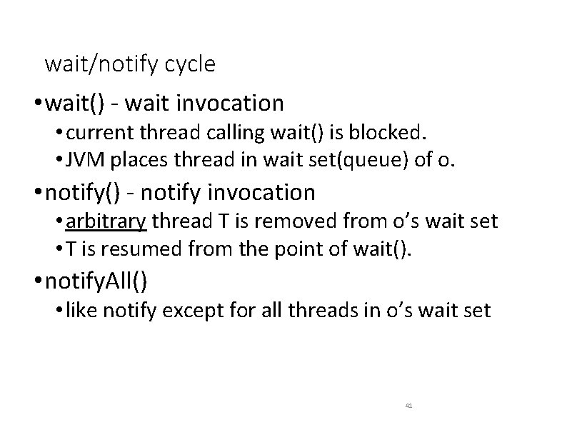 wait/notify cycle • wait() - wait invocation • current thread calling wait() is blocked.