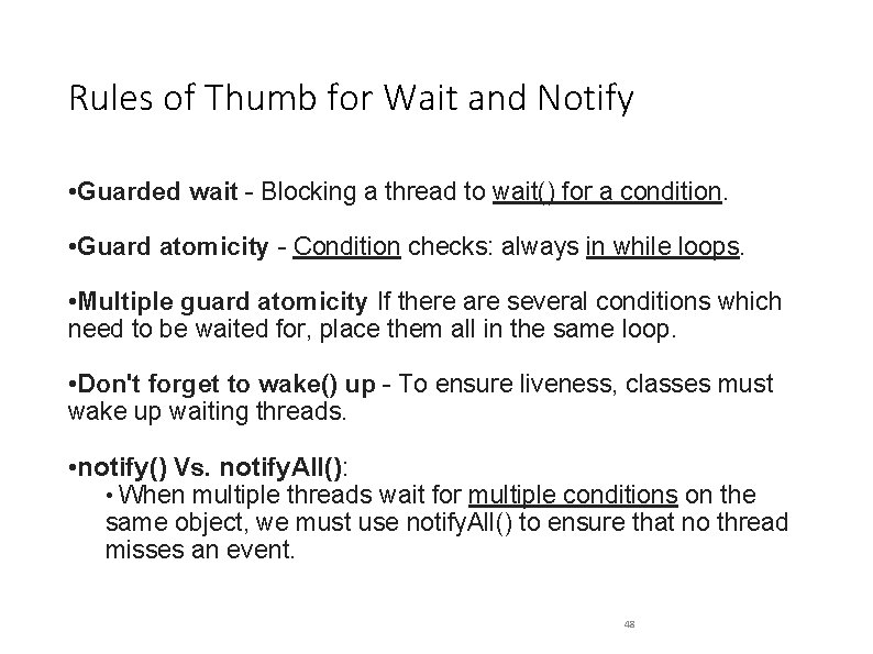 Rules of Thumb for Wait and Notify • Guarded wait - Blocking a thread