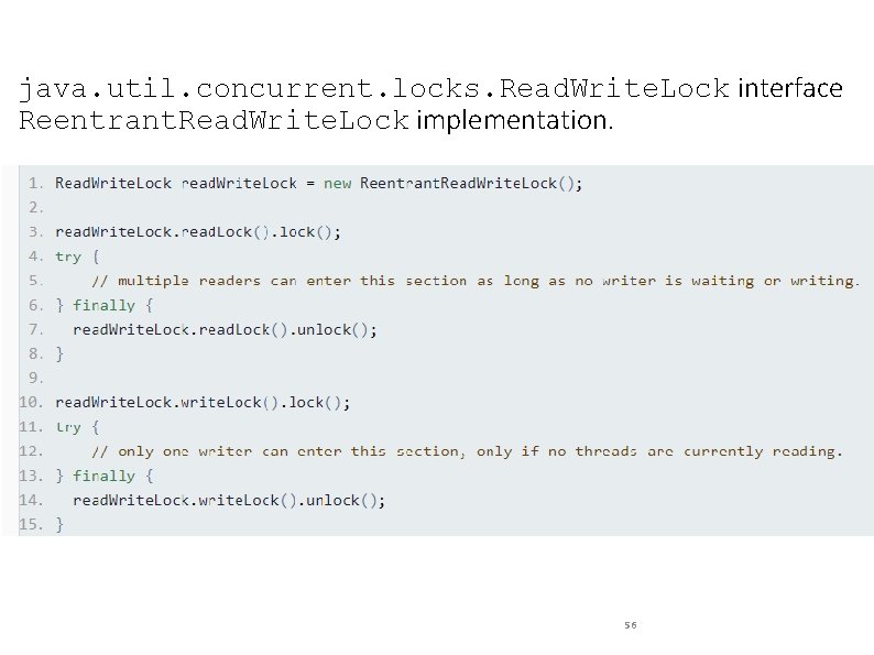 java. util. concurrent. locks. Read. Write. Lock interface Reentrant. Read. Write. Lock implementation. 56