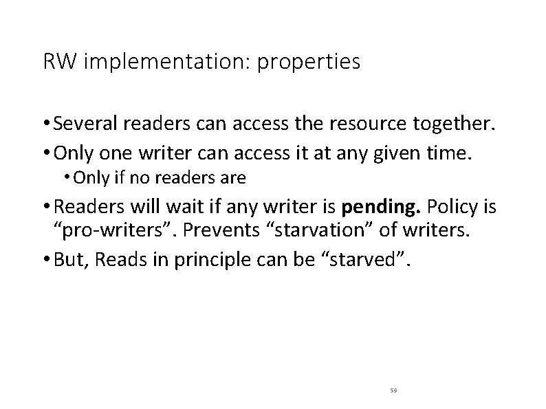 RW implementation: properties • Several readers can access the resource together. • Only one