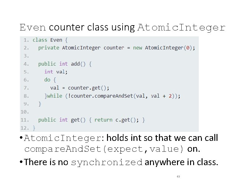 Even counter class using Atomic. Integer • Atomic. Integer: holds int so that we