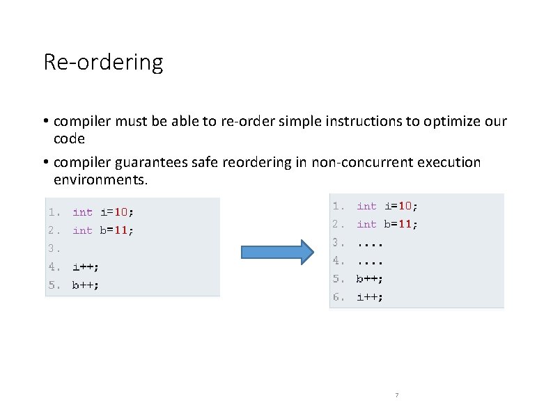 Re-ordering • compiler must be able to re-order simple instructions to optimize our code