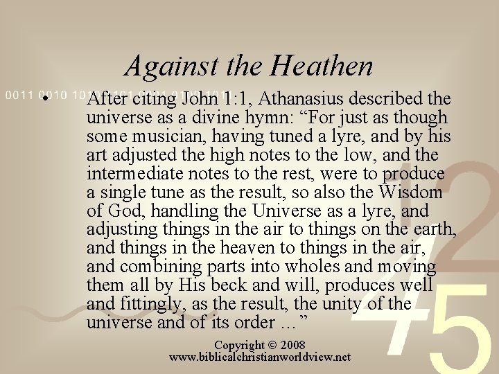 Against the Heathen • After citing John 1: 1, Athanasius described the universe as