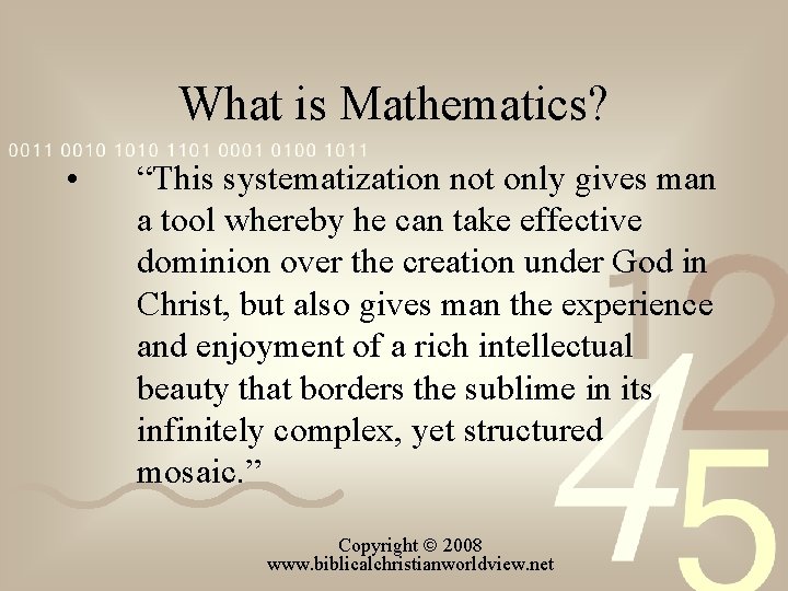 What is Mathematics? • “This systematization not only gives man a tool whereby he