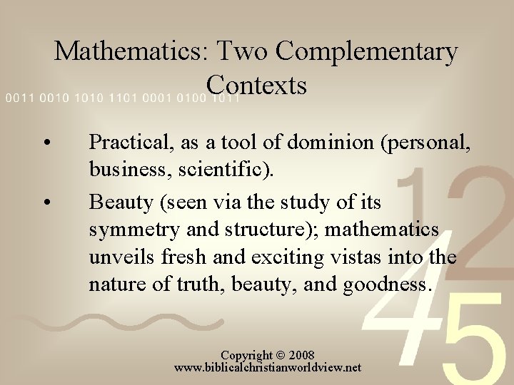 Mathematics: Two Complementary Contexts • • Practical, as a tool of dominion (personal, business,