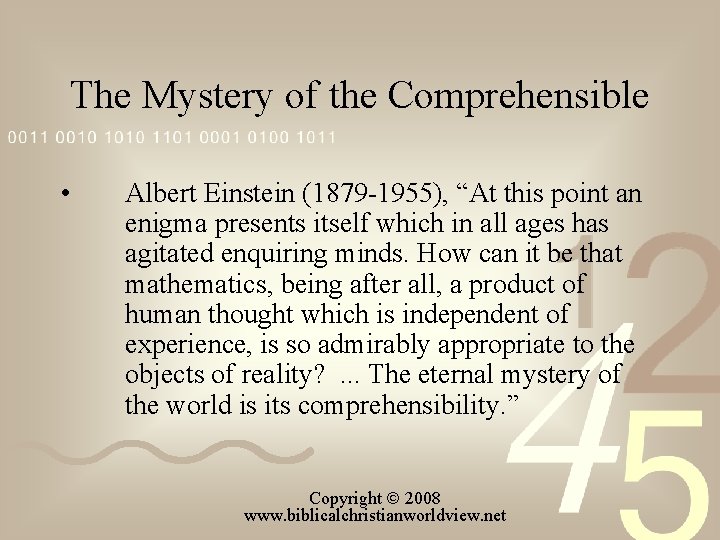 The Mystery of the Comprehensible • Albert Einstein (1879 1955), “At this point an
