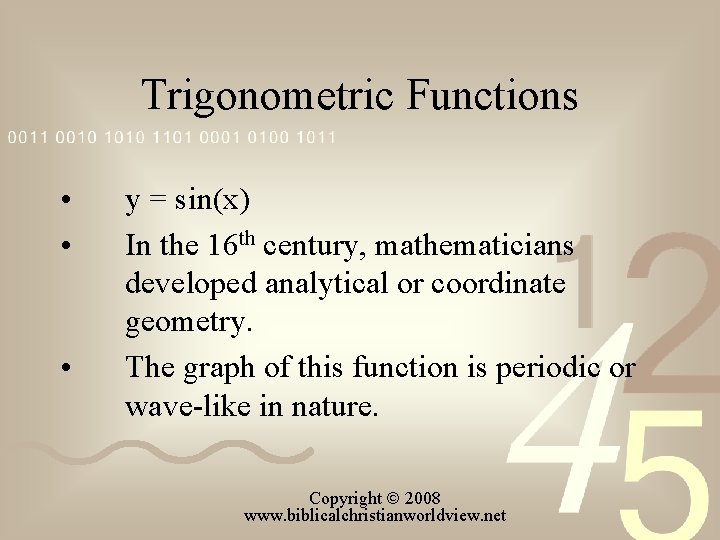 Trigonometric Functions • • • y = sin(x) In the 16 th century, mathematicians