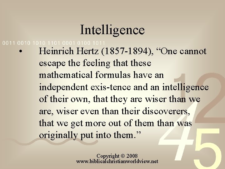 Intelligence • Heinrich Hertz (1857 1894), “One cannot escape the feeling that these mathematical
