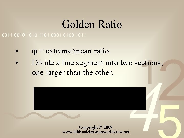 Golden Ratio • • = extreme/mean ratio. Divide a line segment into two sections,