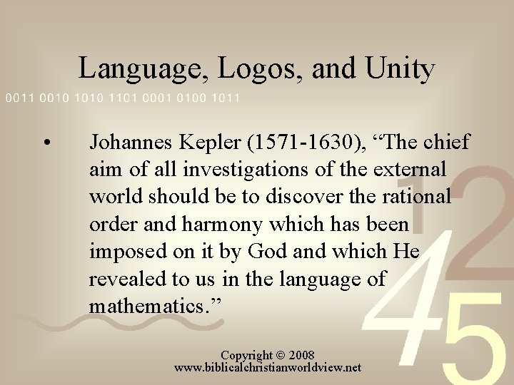 Language, Logos, and Unity • Johannes Kepler (1571 1630), “The chief aim of all