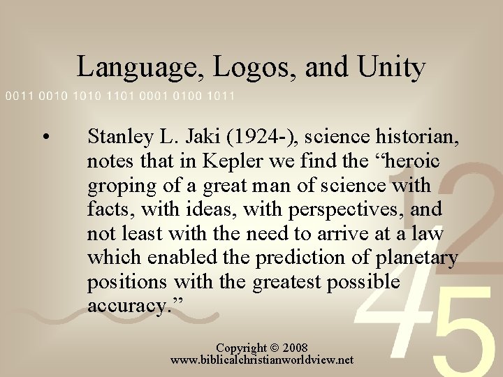 Language, Logos, and Unity • Stanley L. Jaki (1924 ), science historian, notes that