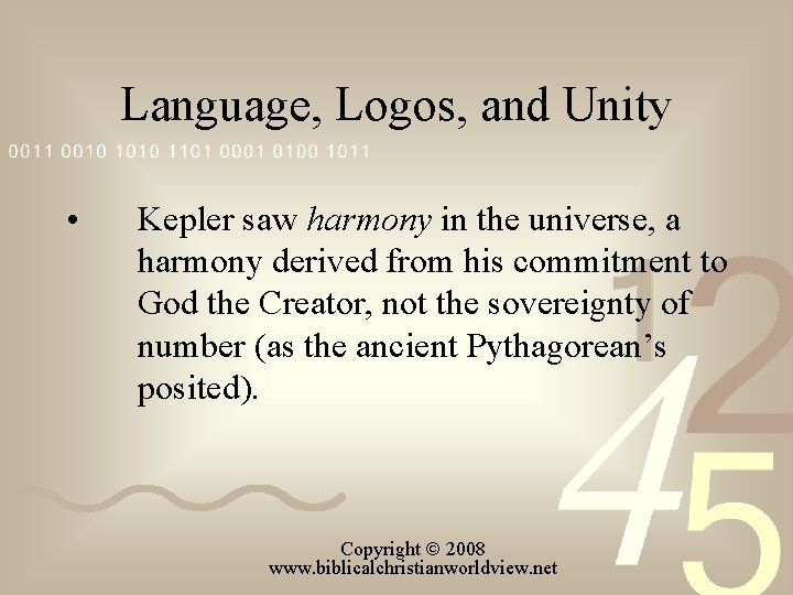 Language, Logos, and Unity • Kepler saw harmony in the universe, a harmony derived