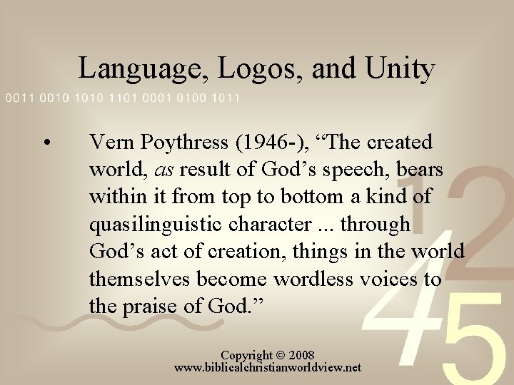 Language, Logos, and Unity • Vern Poythress (1946 ), “The created world, as result