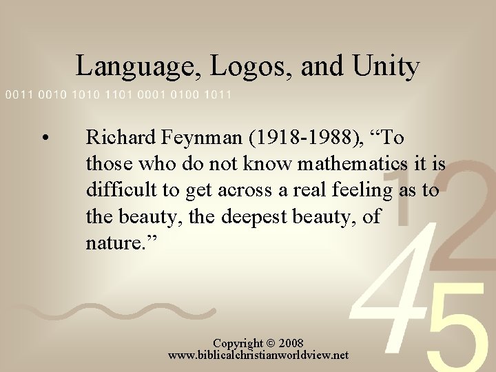 Language, Logos, and Unity • Richard Feynman (1918 1988), “To those who do not