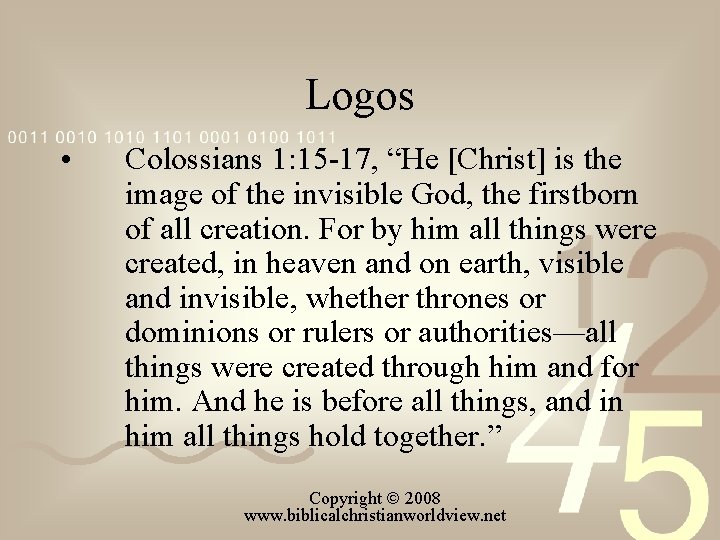 Logos • Colossians 1: 15 17, “He [Christ] is the image of the invisible