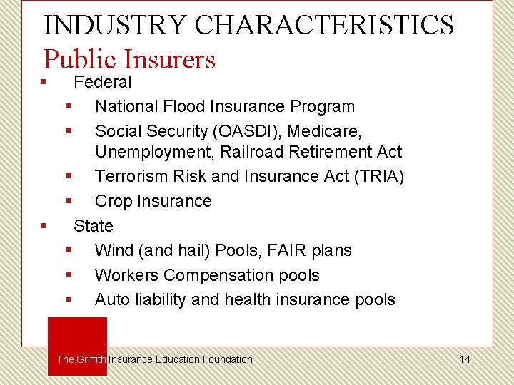 INDUSTRY CHARACTERISTICS Public Insurers § § Federal § National Flood Insurance Program § Social