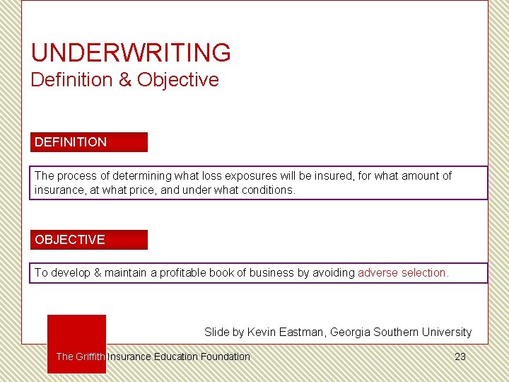 UNDERWRITING Definition & Objective DEFINITION The process of determining what loss exposures will be