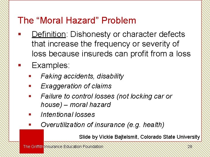 The “Moral Hazard” Problem § Definition: Dishonesty or character defects that increase the frequency