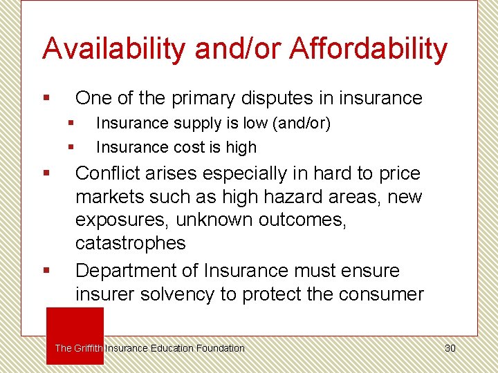 Availability and/or Affordability § One of the primary disputes in insurance § § Insurance