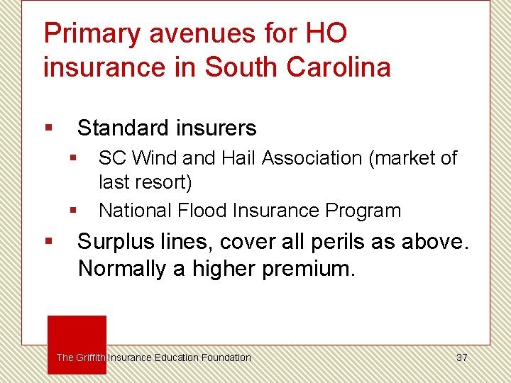 Primary avenues for HO insurance in South Carolina § Standard insurers § § §