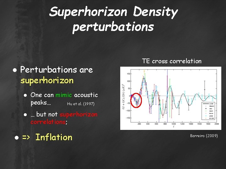 Superhorizon Density perturbations ● Perturbations are superhorizon TE cross correlation ● One can mimic