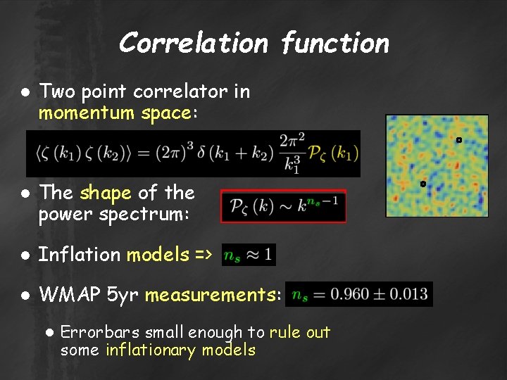 Correlation function ● Two point correlator in momentum space: ● The shape of the