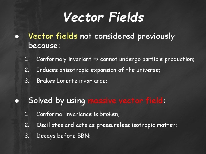 Vector Fields ● ● Vector fields not considered previously because: 1. Conformaly invariant =>