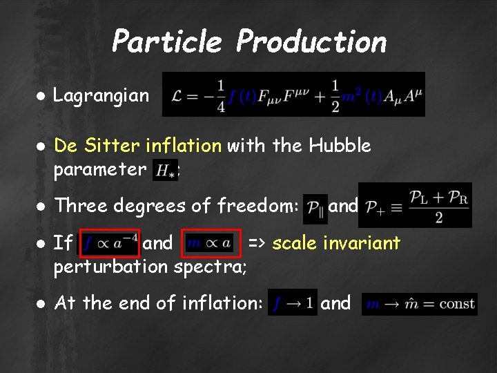 Particle Production ● Lagrangian ● De Sitter inflation with the Hubble parameter ; ●